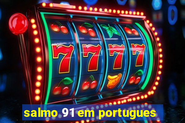 salmo 91 em portugues